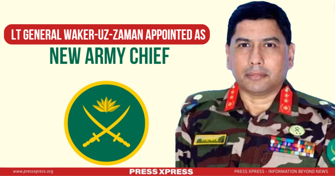 Lt General Waker-Uz-Zaman Appointed as New Army Chief Lt General Waker-Uz-Zaman Appointed as New Army Chief